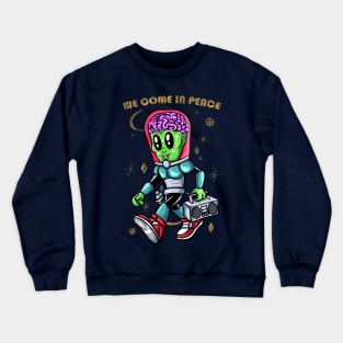 We COme in Peace Crewneck Sweatshirt